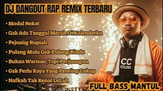 DJ DANGDUT RAP REMIX TERBARU || MODAL NEKAT || PEJUANG RUPIAH