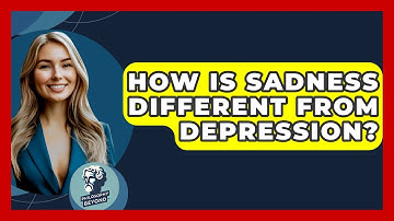 How Is Sadness Different From Depression? - Philosophy Beyond