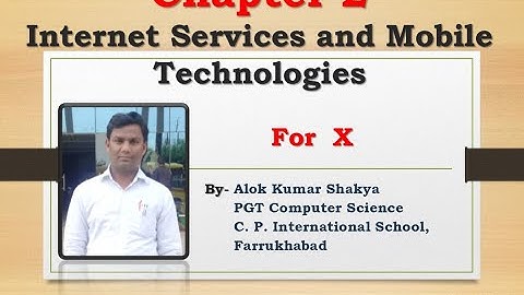 Chapter 2 - Part 1- Internet Services and Mobile Technologies by Alok Shakya