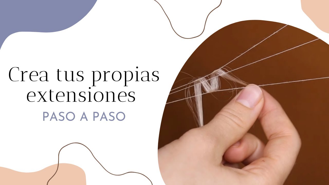 Como tejer y hacer EXTENSIONES de pelo (PASO A PASO)