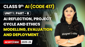 Modelling, Evaluation and Deployment | Class 9 AI | Unit 1 (CODE 417) Part B | CBSE 2025-26