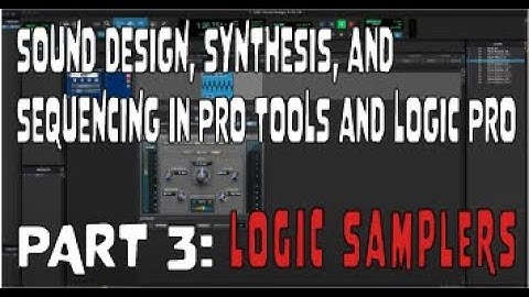 Part 3 Sound Design, Synthesis, and Sequencing in Pro Tools and Logic Pro: Logic Samplers