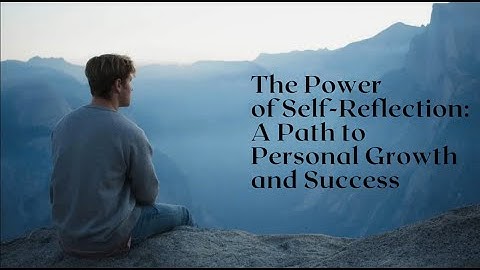"Unlock Your True Potential Through Self-Reflection | Self-Discovery Journey"