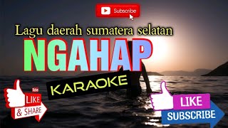 Ngahap karaoke|| LAGU DAERAH MUARA ENIM SUMATERA SELATAN cipt : Hasdi sofyan