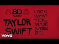 Taylor Swift Look What You Made Me Do 8D Audio Dawn Of Music 