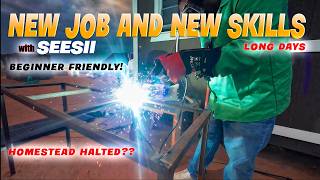 New Job, new skills with Sees, but will how much will this take away from the homestead?