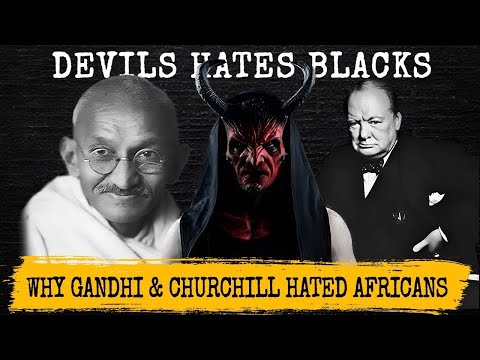 Why Mahatma Gandhi & Winston Churchill H@ted Black People