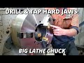 How to drill  tap hard jaws  big lathe chuck
