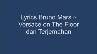 Lyrics Bruno Mars ~ Versace on The Floor dan terjemahan
