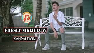 FRESLY NIKIJULUW 💥 SAMPAI DISINI