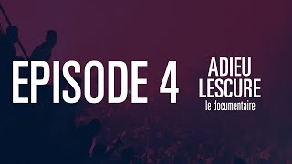 EPISODE 4 | ADIEU LESCURE - le documentaire