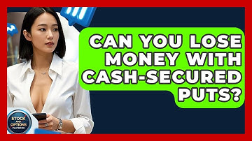 Can You Lose Money With Cash-Secured Puts? - Stock and Options Playbook