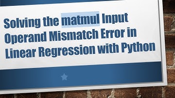 Solving the matmul Input Operand Mismatch Error in Linear Regression with Python