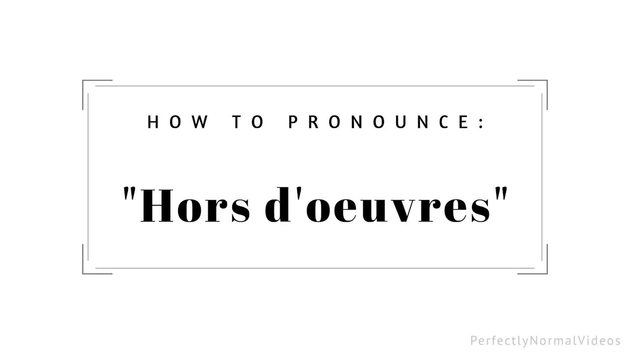 How to pronounce "Hors d'oeuvre" YouTube