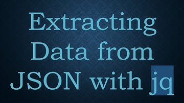 Extracting Data from JSON with jq