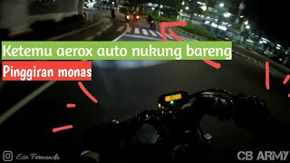 KETEMU DIJALAN AUTO NIKUNG BARENG (cb perdana nikung monas with aerox)‼ motovlog