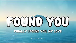 Found You  Finally I Found You My Love s