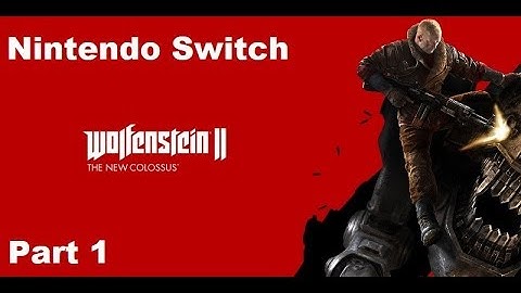 Wolfenstein 2 The New Colossus PART 1 Nintendo Switch