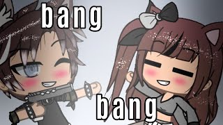 Bang bang| Meme| gacha life / may'game
