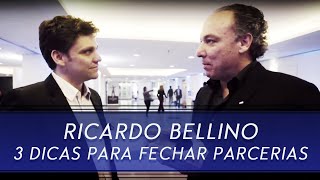 Ricardo Bellino | 3 Dicas para Fechar Parcerias | Erico Rocha