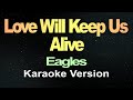 Love Will Keep Us Alive - Eagles (Karaoke)