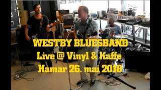 WESTBY BLUESBAND Live @ Vinyl & Kaffe Hamar 26  mai 2018