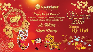Chúc Mừng Năm Mới 2019 - Xuân Kỷ Hợi | Vietravel