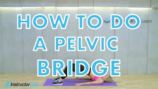 How to do Pelvic Bridge and Pulses - Go to www.InstructorLive.com for full length workouts @Instructorlive