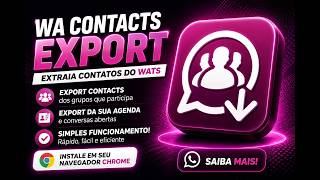 🔴Wa Contacts Export - EXTRATOR, de grupos, de listas, de pessoas, GRUPOS ESPECÍFICOS,