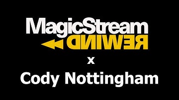 MagicStream Rewind x Cody Nottingham