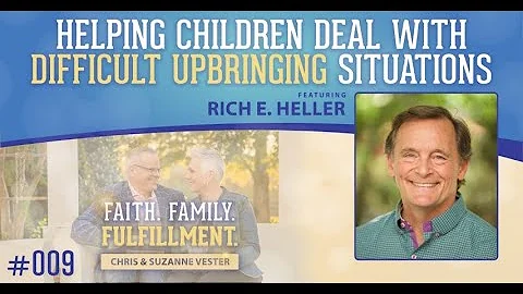 Ep 09: Helping Children Deal With Difficult Upbrin...