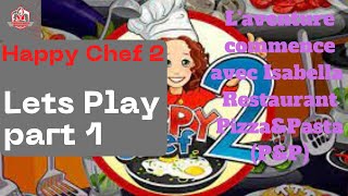 Lets Play Happy Chef 2 Part 1 L'aventure commence avec Isabella restau Pizza&Pasta (P&P) screenshot 2