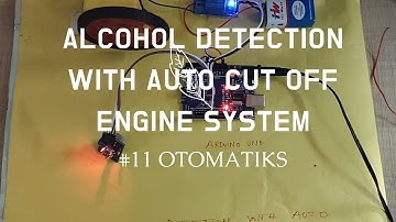 ALCOHOL DETECTION WITH AUTO CUT OFF ENGINE SYSTEM | OTOMATIKS