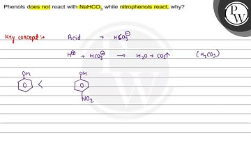 Phenols does not react with \( \mathrm{NaHCO}_{3} \) while nitrophenols react, why? \( \mathrm{P...