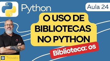 [Aula 24] - PYTHON - Biblioteca os (manipulação de arquivos e ambiente do Sistema Operacional)