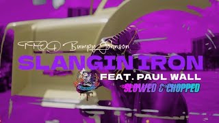 Slangin' Iron - TTOD Bumpy Johnson feat. Paul Wall (Official Slowed & Chopped Video) #DJSaucePark