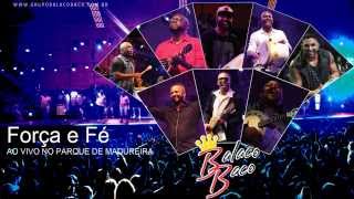 Grupo BalacoBaco - Força e Fé Ao vivo No Parque de