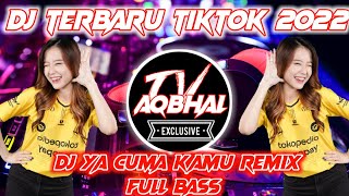 Dj Terbaru Tiktok 2022  Dj Ya Cuma Kamu Remix   Bass  Dj Viral Tiktok