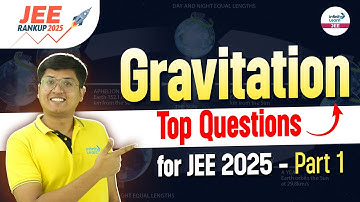 Gravitation | Top Questions for JEE 2025 - Part 1 | JEE Physics | LIVE | @InfinityLearn-JEE