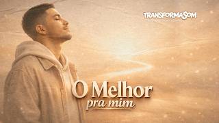 O Melhor Pra Mim Mesmo Quando Eu Não Entendo