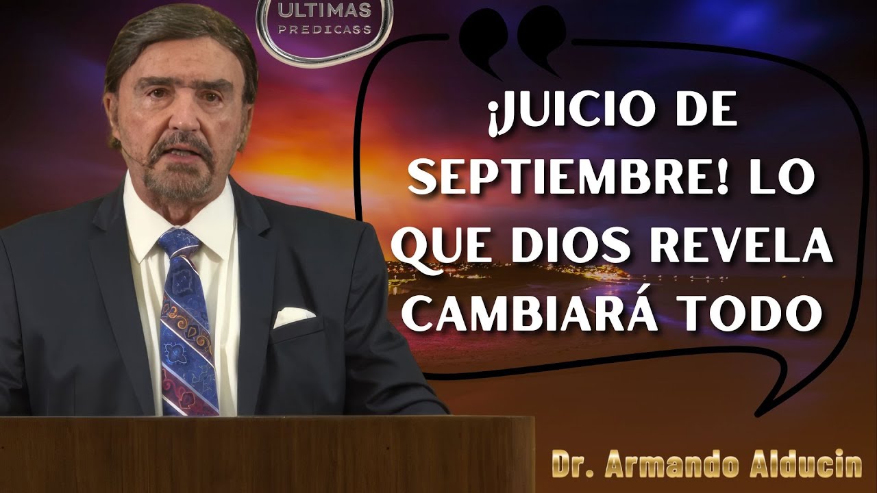 Pastor Armando Alducin 2025 - Juicio De Septiembre – ¡Lo Que Dios Acaba ...