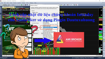 Cách cập nhật dữ liệu chứng khoán Intraday cho Amibroker sử dụng Plugin Dautuxuhuong IFT LIVE DATA