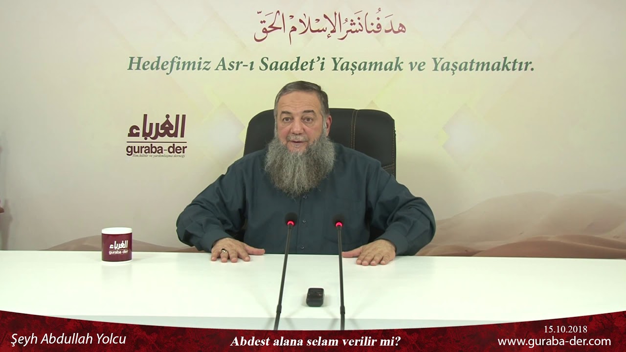 abdest alana selam verilir mi? Şeyh Abdullah Yolcu