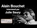 Alain bouchet interview par julie saury  2020  gill  jazz interviews