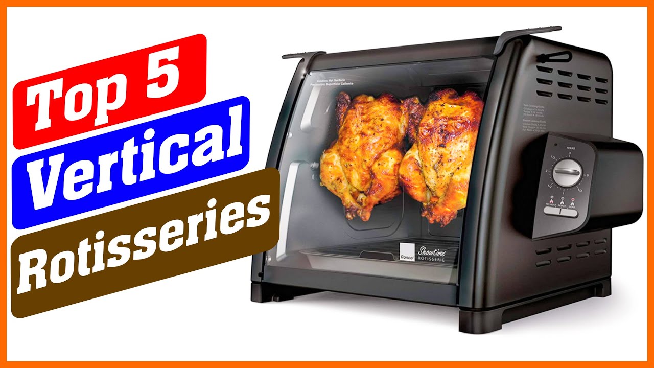 Top 5 Best Vertical Rotisseries in 2021 YouTube