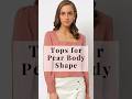 Best Tops & Outfits for Pear-Shaped Bodies 🤩