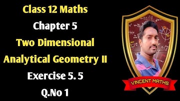 12th Maths|Exercise 5.5|Q.No 1|Chapter 5|Two Dimensional Analytical Geometry|Vincent Maths|