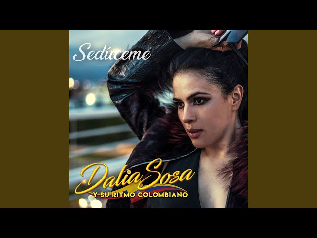 Dalia Sosa y Su Ritmo Colombiano - Sedúceme