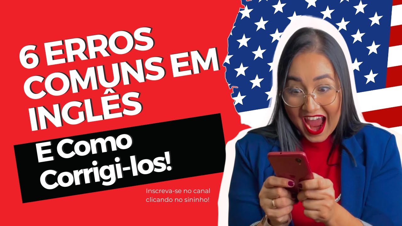 6 Erros de Inglês Que Brasileiros Cometem (E Como Corrigir Rápido!) #AulaAoVivo 23