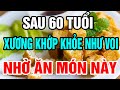 Sau 60 Tuổi Biết Mà Ăn Sớm Thứ Này Cực Bổ, Xương Chắc Trường Thọ, Cả Đời Không Lo Bệnh Tật Ghé Thăm